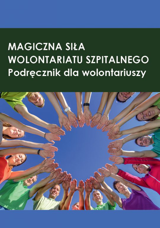 Magiczna siła wolontariatu szpitalnego - podręcznik dla wolontariuszy