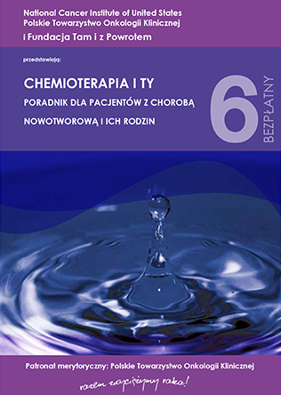 Chemioterapia i ty - poradnik dla pacjentów z chorobą nowotworową i ich rodzin