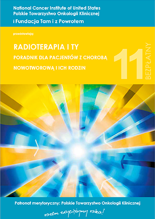 Radioterapia i Ty poradnik dla pacjentów z chorobą nowotworową